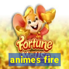 animes fire